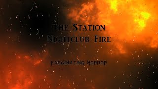 The Station Nightclub Fire  A Short Documentary  Fascinating Horror [upl. by Yalhsa540]